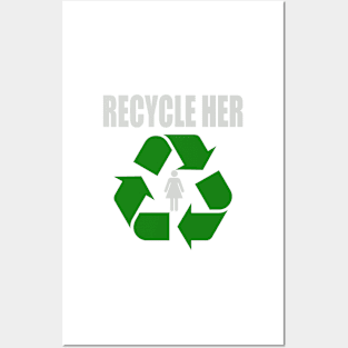 Recycle Her Posters and Art